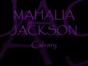 Mahalia Jackson - Calvary